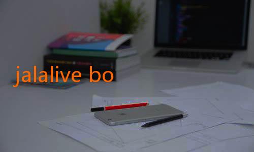 jalalive bola Indonesia-Menemukan Dunia Hiburan Tak Terbatas dengan JalaLive: Platform Streaming Terbaik di Indonesia
